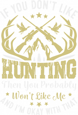 Koszulka damska If you don't like hunting, then you won't like me either. 2