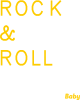 Rock & Roll Baby