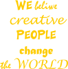 We beliwe creative people