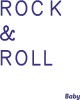 Rock & Roll Baby