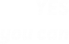 YES you can