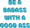 Be a badass with a good ass