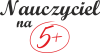 Nauczyciel na 5+