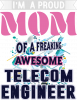 I'm a proud mom of a freaking awesome telecom engineer