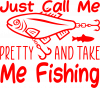 Just call me pretty and take me fishing