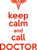 Keep Calm And Call Doctor