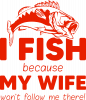 My Wife Won't Follow Me There