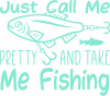 Just call me pretty and take me fishing
