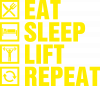 Eat sleep lift and repeat