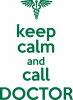 Keep Calm And Call Doctor