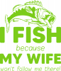 My Wife Won't Follow Me There