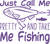 Just call me pretty and take me fishing