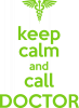 Keep Calm And Call Doctor