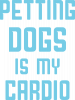 Petting dogs is my cardio