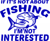 Not Interested If Not About Fishing