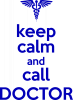Keep Calm And Call Doctor