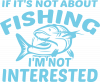 Not Interested If Not About Fishing
