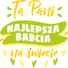 Ta Pani To Najlepsza babcia Na Świecie