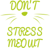 Don't stress meowt
