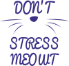 Don't stress meowt