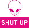 Hsut up Alien