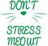 Don't stress meowt