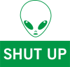 Hsut up Alien