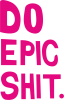 Do epic shit