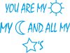 You are my sun, my moon and all my stars