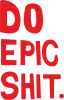 Do epic shit