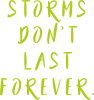 Storms don't last forever