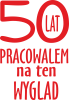 50 Lat Pracowalem Na Ten Wyglad