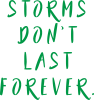 Storms don't last forever