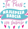 Ta Pani To Najlepsza babcia Na Świecie