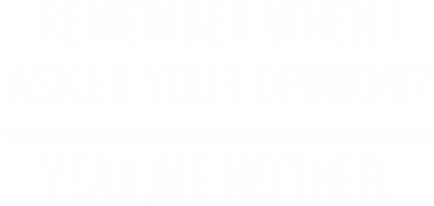 Koszulka damska Pamiętasz, jak pytałem cię o opinię? 2