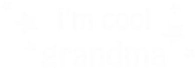 Koszulka damska dla babci I'm cool grandma 2