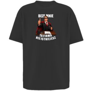 Koszulka oversize Beze mnie ta firma nie istniejesz - PrintSalon Koszulka oversize Beze mnie ta firma nie istniejesz