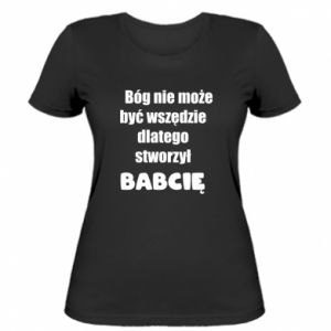 Koszulka damska dla babci Bóg nie może być wszędzie dlatego stworzył babcię