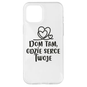 Etui na iPhone 12 Pro Max Dom tam, gdzie serce twoje