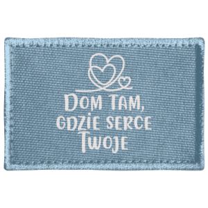 Naszywka prostokątna Dom tam, gdzie serce twoje