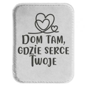 Naszywka prostokątna zaokrąglona Dom tam, gdzie serce twoje