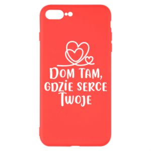 Etui do iPhone 7 Plus Dom tam, gdzie serce twoje