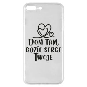 Etui na iPhone 8 Plus Dom tam, gdzie serce twoje