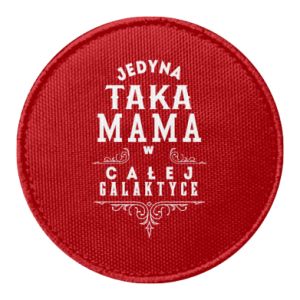 Naszywka okrągła dla mamy Jedyna taka mama