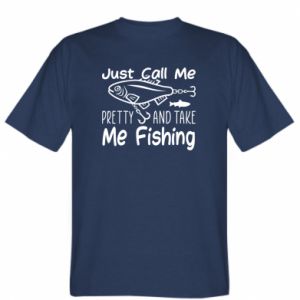 Koszulka męska Just call me pretty and take me fishing