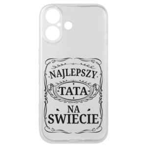 Etui na iPhone 16 dla taty Najlepszy tata na swiecie