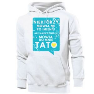 Bluza z kapturem męska dla taty Najwazniejsi mowia do mnie tato
