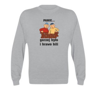 Bluza dziecięca PANIE… gorzej było i brawo bili
