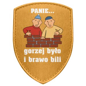 Naszywka tarcza PANIE… gorzej było i brawo bili