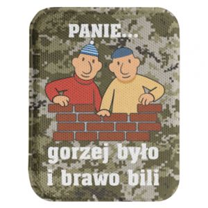 Naszywka prostokątna zaokrąglona PANIE… gorzej było i brawo bili